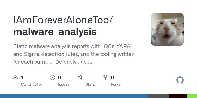 GitHub - IAmForeverAloneToo/malware-analysis: Static malware analysis reports with IOCs, YARA and Sigma detection rules, and the…