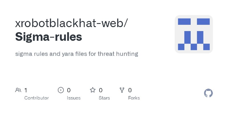 GitHub - xrobotblackhat-web/Sigma-rules: sigma rules and yara files for threat hunting