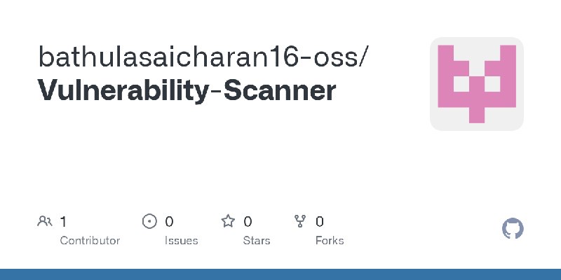 GitHub - bathulasaicharan16-oss/Vulnerability-Scanner