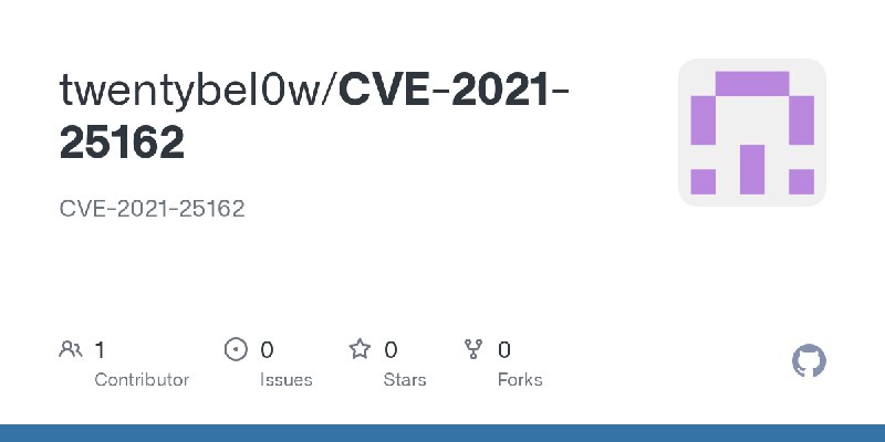 GitHub - twentybel0w/CVE-2021-25162: CVE-2021-25162