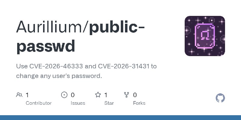 GitHub - Aurillium/public-passwd: Use CVE-2026-46333 and CVE-2026-31431 to change any user's password.
