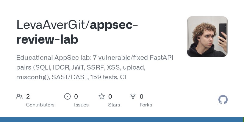 GitHub - LevaAverGit/appsec-review-lab: Educational AppSec lab: 7 vulnerable/fixed FastAPI pairs (SQLi, IDOR, JWT, SSRF, XSS, upload…
