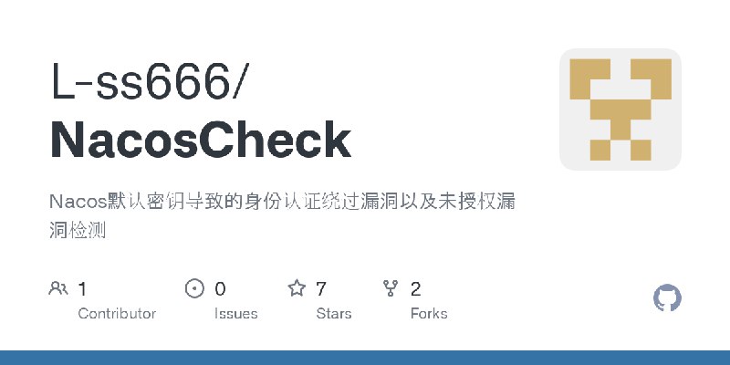 GitHub - L-ss666/NacosCheck: Nacos默认密钥导致的身份认证绕过漏洞以及未授权漏洞检测