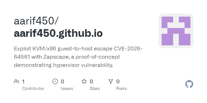 GitHub - aarif450/aarif450.github.io: Exploit KVM/x86 guest-to-host escape CVE-2026-64561 with Zapscape, a proof-of-concept demonstrating…