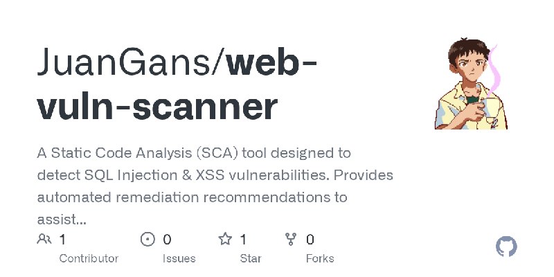 GitHub - JuanGans/web-vuln-scanner: A Static Code Analysis (SCA) tool designed to detect SQL Injection & XSS vulnerabilities. Provides…