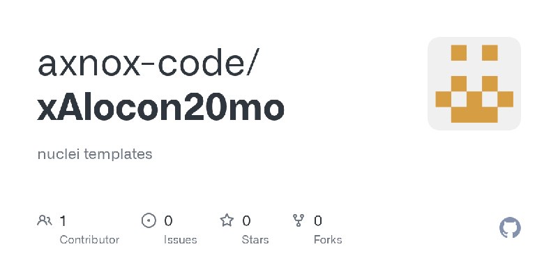 GitHub - axnox-code/xAlocon20mo: nuclei templates