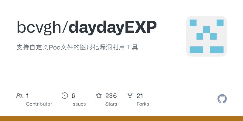 GitHub - bcvgh/daydayEXP: 支持自定义Poc文件的图形化漏洞利用工具