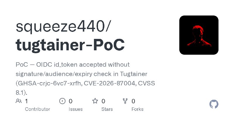 GitHub - squeeze440/tugtainer-PoC: PoC — OIDC id_token accepted without signature/audience/expiry check in Tugtainer (GHSA-crjc…