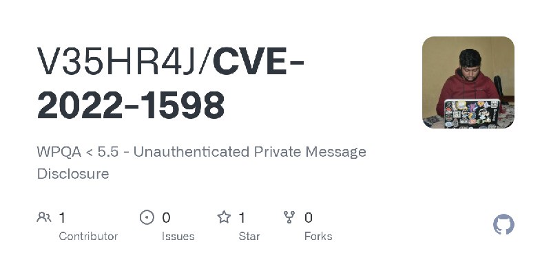 GitHub - V35HR4J/CVE-2022-1598: WPQA < 5.5 - Unauthenticated Private Message Disclosure