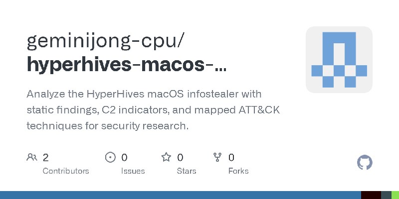 GitHub - geminijong-cpu/hyperhives-macos-infostealer-analysis: Analyze the HyperHives macOS infostealer with static findings, C2…