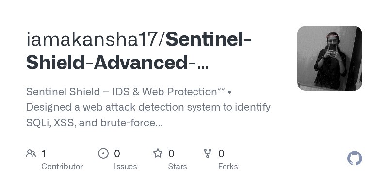 GitHub - iamakansha17/Sentinel-Shield-Advanced-Intrusion-Detection-Web-Protection-System: Sentinel Shield – IDS & Web Protection**…