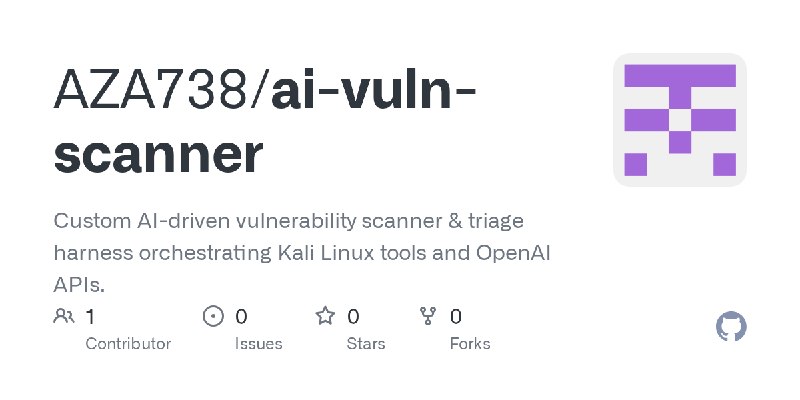 GitHub - AZA738/ai-vuln-scanner: Custom AI-driven vulnerability scanner & triage harness orchestrating Kali Linux tools and OpenAI…