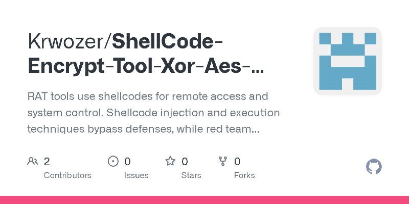 GitHub - Krwozer/ShellCode-Encrypt-Tool-Xor-Aes-Fud-Stable: RAT tools use shellcodes for remote access and system control. Shellcode…