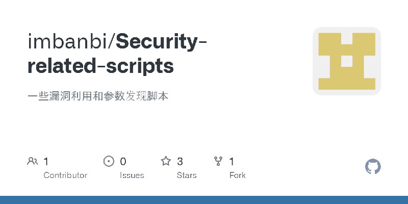 GitHub - imbanbi/Security-related-scripts: 一些漏洞利用和参数发现脚本