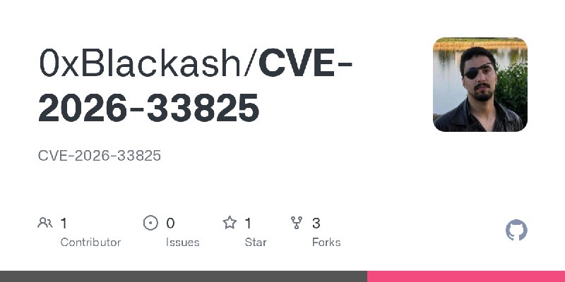 GitHub - 0xBlackash/CVE-2026-33825: CVE-2026-33825