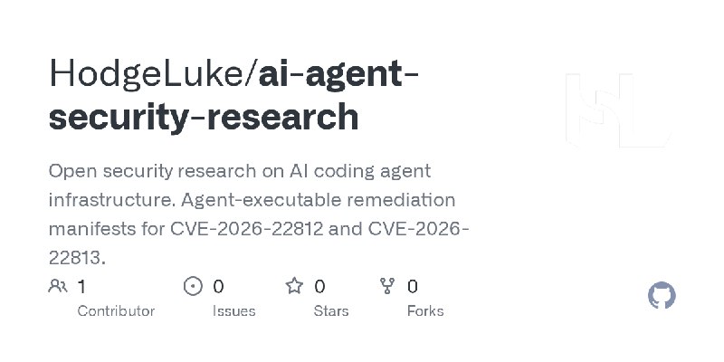 GitHub - HodgeLuke/ai-agent-security-research: Open security research on AI coding agent infrastructure. Agent-executable remediation…