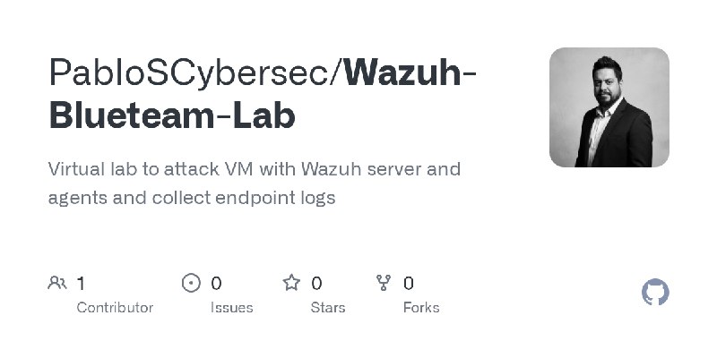 GitHub - PabloSCybersec/Wazuh-Blueteam-Lab: Virtual lab to attack VM with Wazuh server and agents and collect endpoint logs