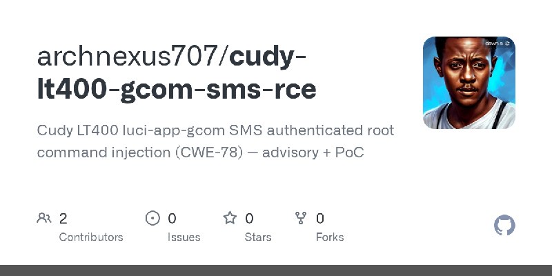 GitHub - archnexus707/cudy-lt400-gcom-sms-rce: Cudy LT400 luci-app-gcom SMS authenticated root command injection (CWE-78) — advisory…