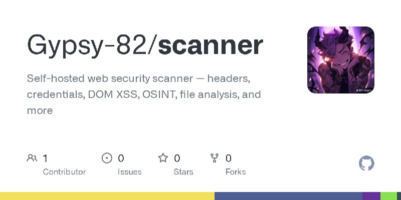 GitHub - Gypsy-82/scanner: Self-hosted web security scanner — headers, credentials, DOM XSS, OSINT, file analysis, and more