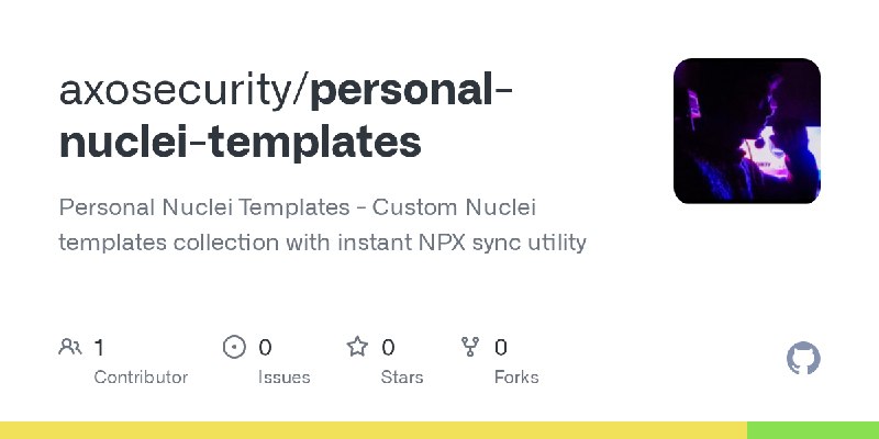 GitHub - axosecurity/personal-nuclei-templates: Personal Nuclei Templates - Custom Nuclei templates collection with instant NPX…