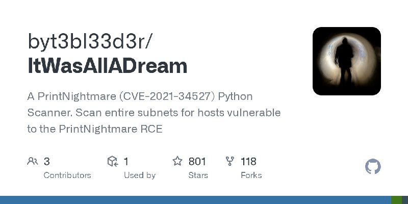 GitHub - byt3bl33d3r/ItWasAllADream: A PrintNightmare (CVE-2021-34527) Python Scanner. Scan entire subnets for hosts vulnerable…