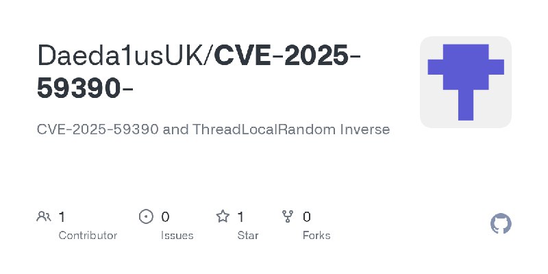 GitHub - Daeda1usUK/CVE-2025-59390-: CVE-2025-59390 and ThreadLocalRandom Inverse