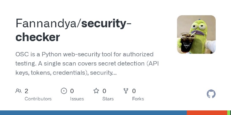 GitHub - Fannandya/security-checker: OSC is a Python web-security tool for authorized testing. A single scan covers secret detection…