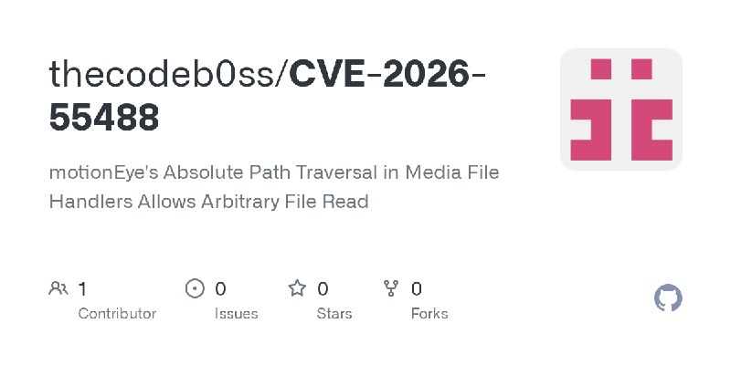 GitHub - thecodeb0ss/CVE-2026-55488: motionEye's Absolute Path Traversal in Media File Handlers Allows Arbitrary File Read