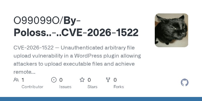 GitHub - O99099O/By-Poloss..-..CVE-2026-1522: CVE-2026-1522 — Unauthenticated arbitrary file upload vulnerability in a WordPress…
