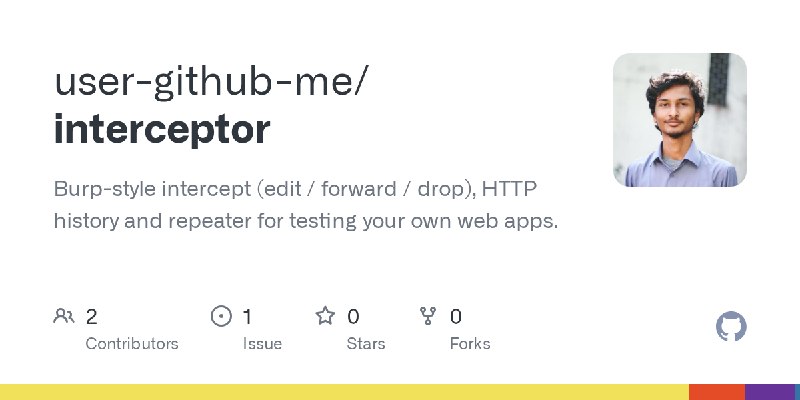GitHub - user-github-me/interceptor: Burp-style intercept (edit / forward / drop), HTTP history and repeater for testing your own…