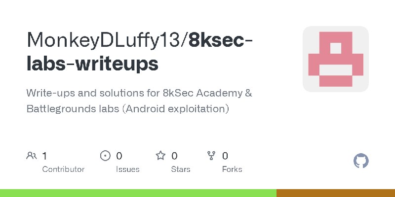 GitHub - MonkeyDLuffy13/8ksec-labs-writeups: Write-ups and solutions for 8kSec Academy & Battlegrounds labs (Android exploitation)