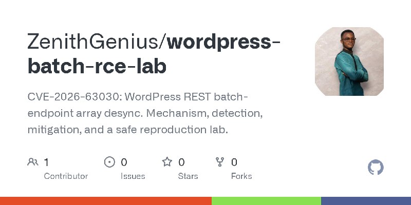 GitHub - ZenithGenius/wordpress-batch-rce-lab: CVE-2026-63030: WordPress REST batch-endpoint array desync. Mechanism, detection…