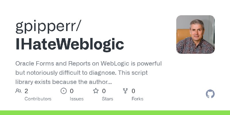 GitHub - gpipperr/IHateWeblogic: Oracle Forms and Reports on WebLogic is powerful but notoriously difficult to diagnose. This script…
