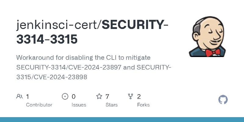 GitHub - jenkinsci-cert/SECURITY-3314-3315: Workaround for disabling the CLI to mitigate SECURITY-3314/CVE-2024-23897 and SECURITY…