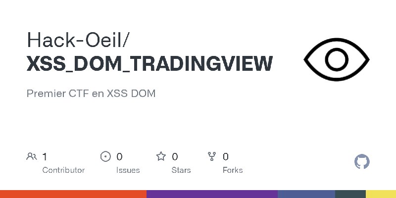 GitHub - Hack-Oeil/XSS_DOM_TRADINGVIEW: Premier CTF en XSS DOM