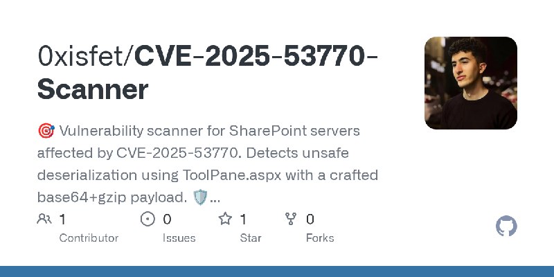 GitHub - 0xisfet/CVE-2025-53770-Scanner: 🎯 Vulnerability scanner for SharePoint servers affected by CVE-2025-53770. Detects unsafe…
