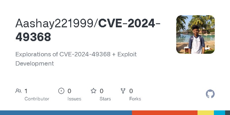 GitHub - Aashay221999/CVE-2024-49368: Explorations of CVE-2024-49368 + Exploit Development