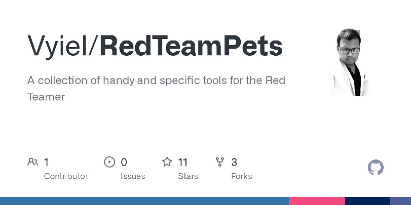 GitHub - Vyiel/RedTeamPets: A collection of handy and specific tools for the Red Teamer