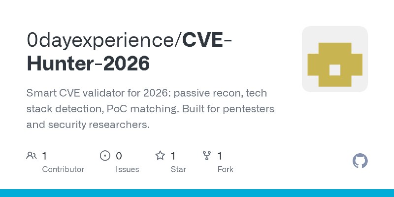 GitHub - 0dayexperience/CVE-Hunter-2026: Smart CVE validator for 2026: passive recon, tech stack detection, PoC matching. Built…