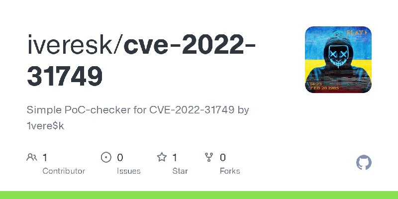 GitHub - iveresk/cve-2022-31749: Simple PoC-checker for CVE-2022-31749 by 1vere$k