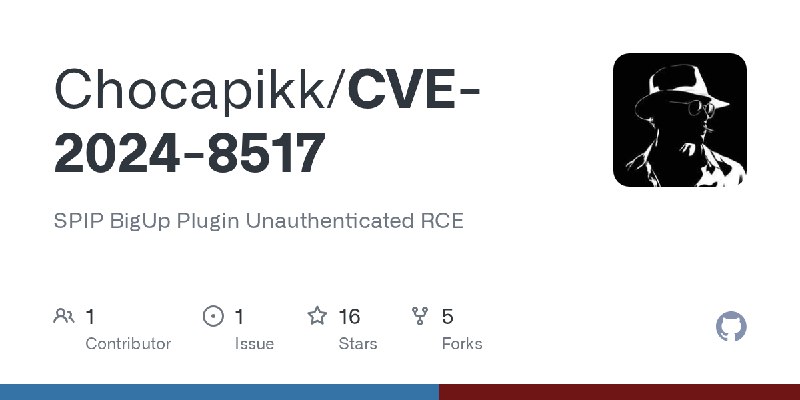 GitHub - Chocapikk/CVE-2024-8517: SPIP BigUp Plugin Unauthenticated RCE