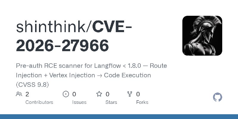 GitHub - shinthink/CVE-2026-27966: Pre-auth RCE scanner for Langflow < 1.8.0 — Route Injection + Vertex Injection → Code Execution…