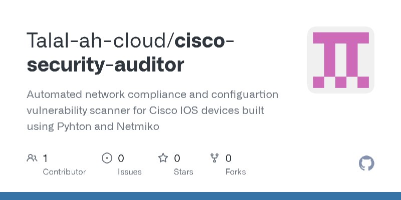 GitHub - Talal-ah-cloud/cisco-security-auditor: Automated network compliance and configuartion vulnerability scanner for Cisco…