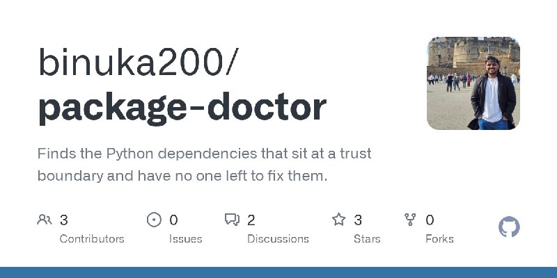 GitHub - binuka200/package-doctor: Finds the Python dependencies that sit at a trust boundary and have no one left to fix them.