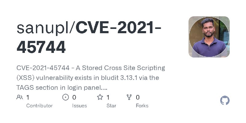 GitHub - sanupl/CVE-2021-45744: CVE-2021-45744 - A Stored Cross Site Scripting (XSS) vulnerability exists in bludit 3.13.1 via…