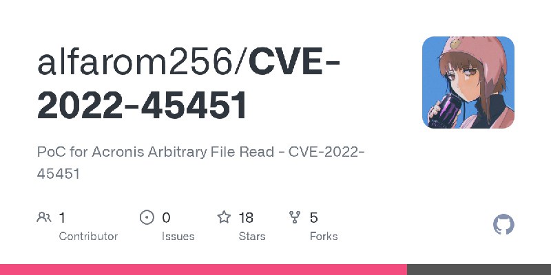 GitHub - alfarom256/CVE-2022-45451: PoC for Acronis Arbitrary File Read - CVE-2022-45451