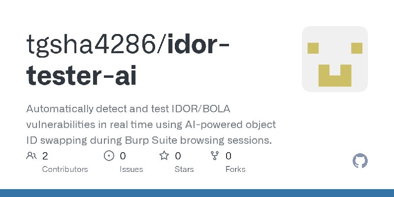 GitHub - tgsha4286/idor-tester-ai: Automatically detect and test IDOR/BOLA vulnerabilities in real time using AI-powered object…