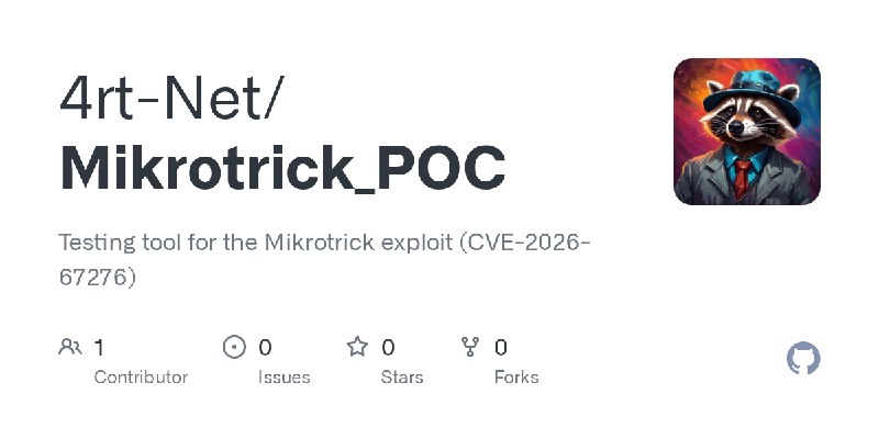 GitHub - 4rt-Net/Mikrotrick_POC: Testing tool for the Mikrotrick exploit (CVE-2026-67276)