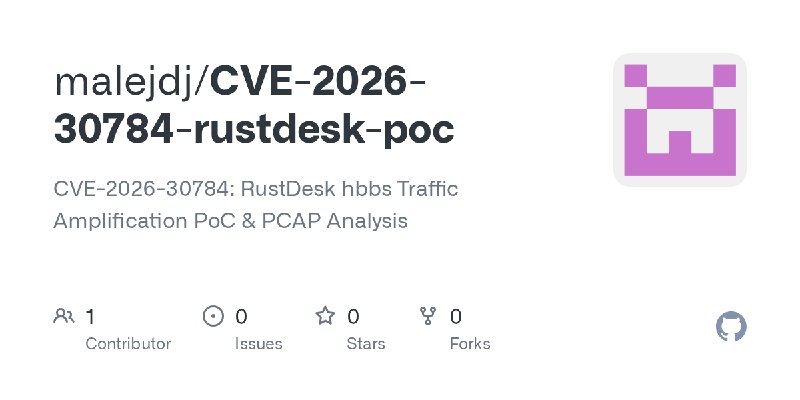 GitHub - malejdj/CVE-2026-30784-rustdesk-poc: CVE-2026-30784: RustDesk hbbs Traffic Amplification PoC & PCAP Analysis