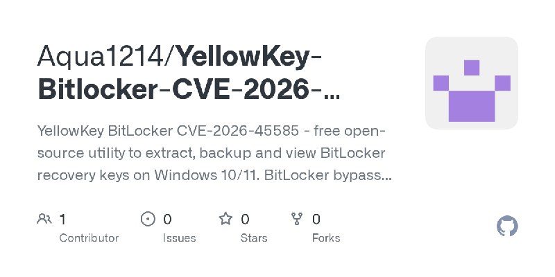 GitHub - Aqua1214/YellowKey-Bitlocker-CVE-2026-45585: YellowKey BitLocker CVE-2026-45585 - free open-source utility to extract…